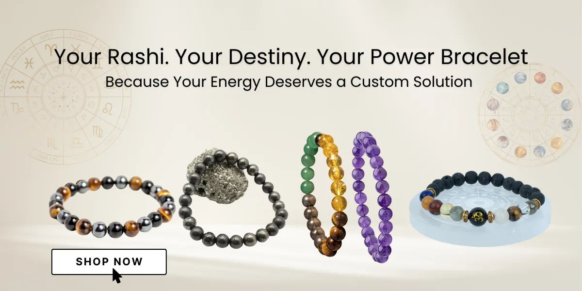 Your rashi, your destiny, Your power bracelet.